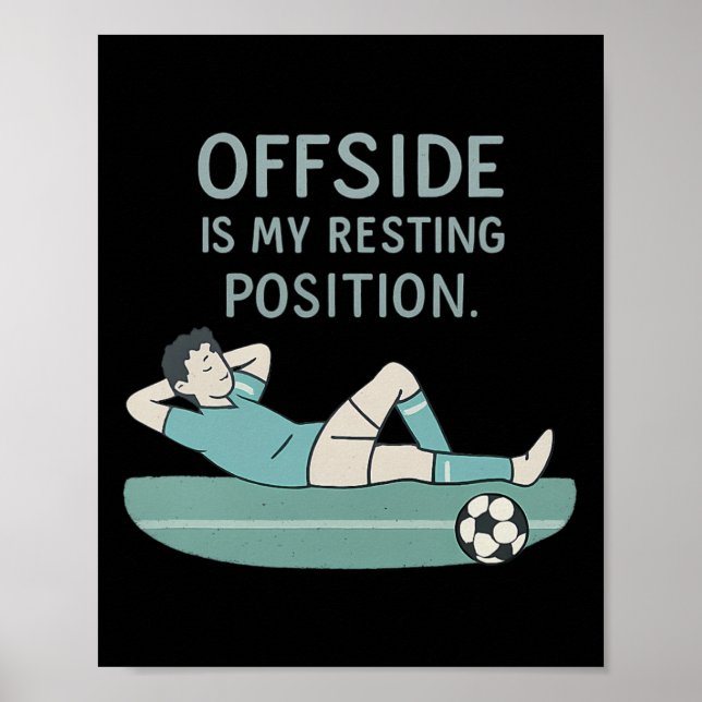 Offside Is My Resting Position Funny Soccer Quote  Poster (Front)