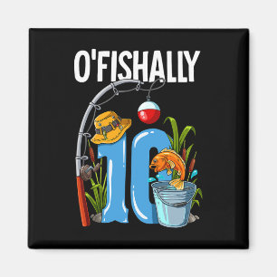 O'fishally 10 Years Old 10th Birthday Fishing Magnet