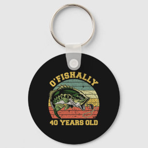 O'fishally 40 Years Old Fishing Birthday Theme Par Key Ring