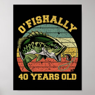 O'fishally 40 Years Old Fishing Birthday Theme Par Poster