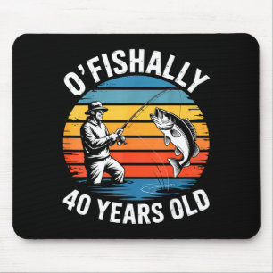 Ofishally 40 years old funny fishing 40th birthday mouse pad
