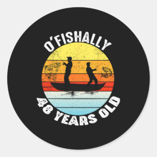 O'fishally 48 Years Old Fishing Birthday Theme Par Classic Round Sticker