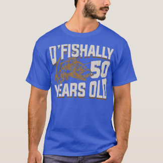 OFishally 50 Years Old Fisherman Birthday Gift  T-Shirt