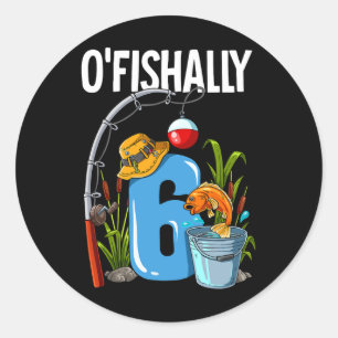 O'fishally 6 Years Old 6th Birthday Fishing Classic Round Sticker