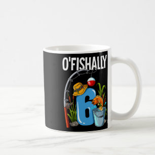 O'fishally 6 Years Old 6th Birthday Fishing Coffee Mug