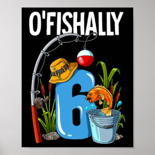 O'fishally 6 Years Old 6th Birthday Fishing  Poster