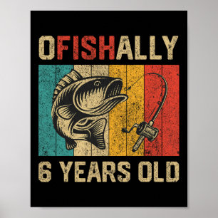 Ofishally 6 Years Old Funny Fishing Birthday Fishe Poster