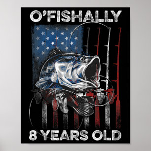 Ofishally 8 Year Old Shirt 8th Birthday Fishing Us Poster