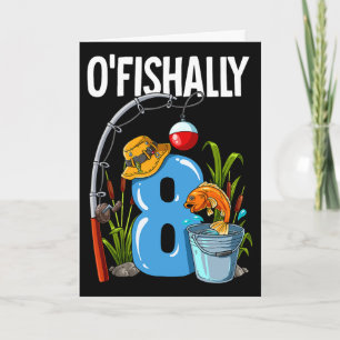 O'fishally 8 Years Old 8th Birthday Fishing  Card