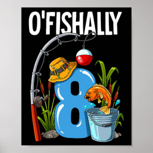 O'fishally 8 Years Old 8th Birthday Fishing Poster