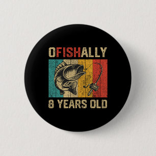 Ofishally 8 Years Old Funny Fishing Birthday Fishe 6 Cm Round Badge