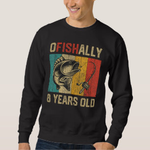 Ofishally 8 Years Old Funny Fishing Birthday Fishe Sweatshirt