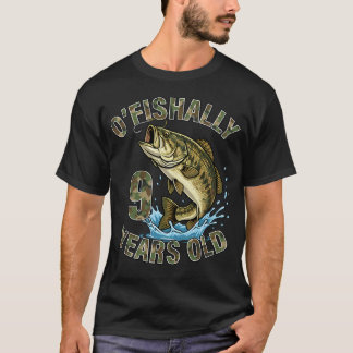 O'Fishally 9 Years Old Fishing Birthday Bass Fish T-Shirt