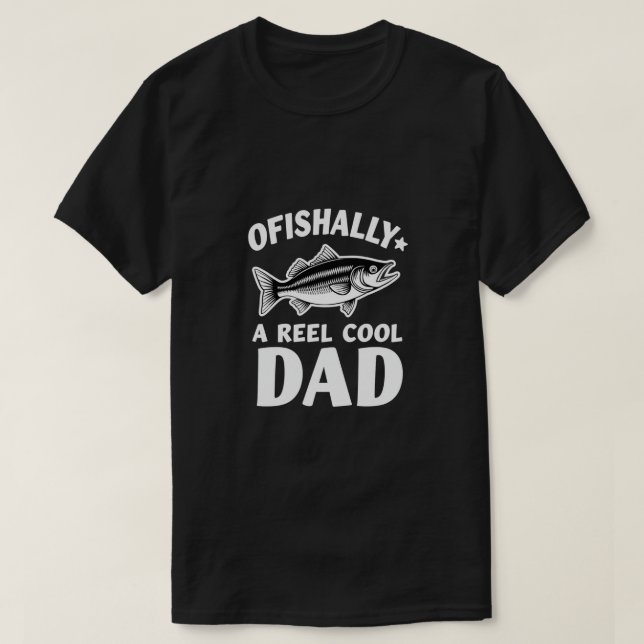 Ofishally A Reel Cool Dad Hooked On Being Dad Funn T-Shirt (Design Front)