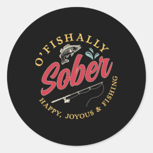 O'fishally Officially Sober Happy Joyous And Fishi Classic Round Sticker