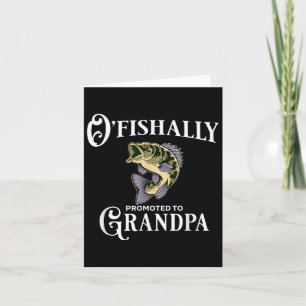 O'fishally Promoted To Grandpa _ Grandpa Fishing  Card