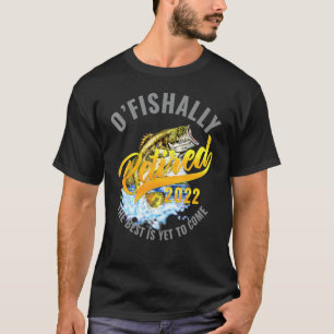 O'fishally Retired 2022 The Best Is Yet To Come F T-Shirt