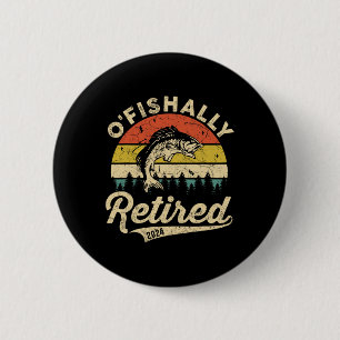 O'fishally Retired 2024 Pun Fishing Fishermen Reti 6 Cm Round Badge