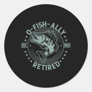 Ofishally Retired Fishing O-fish-ally Retirement F Classic Round Sticker
