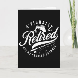 Ofishally Retired Fishing Retirement Fisherman 202 Card