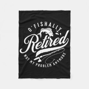 Ofishally Retired Fishing Retirement Fisherman 202 Fleece Blanket