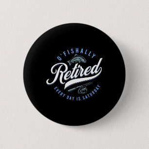 O'fishally Retired Funny Fishing 6 Cm Round Badge