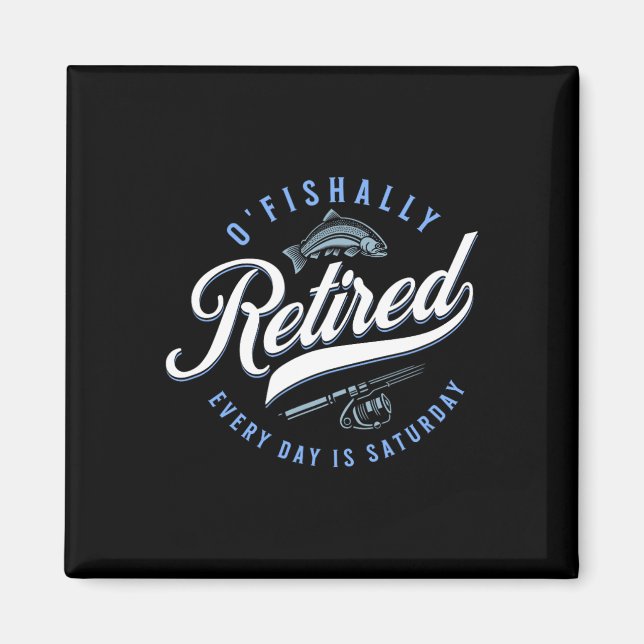 O'fishally Retired Funny Fishing  Magnet (Front)