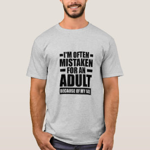 Often Mistaken For An Adult - T-Shirt