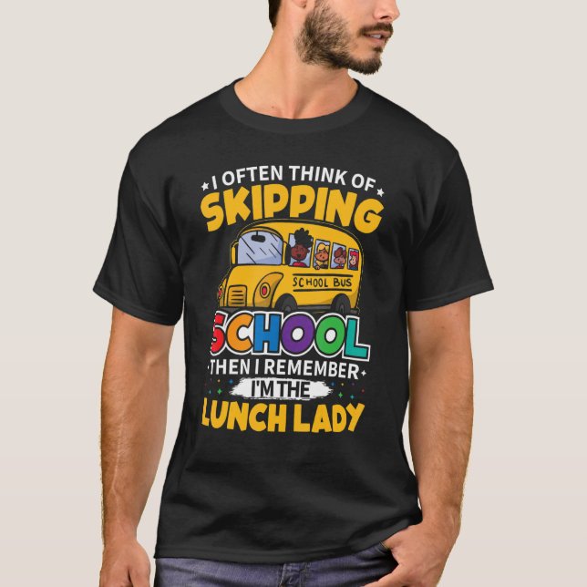 Often Think of Skipping Lunch Lady Back to School T-Shirt (Front)