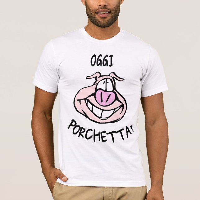 Oggi Porchetta T-Shirt (Front)