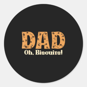 Oh Biscuits Funny Jokes Sarcastic Quote Dad Funny Classic Round Sticker