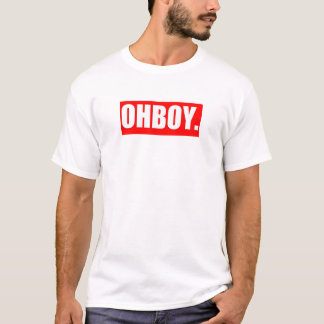 oh boy T-Shirt