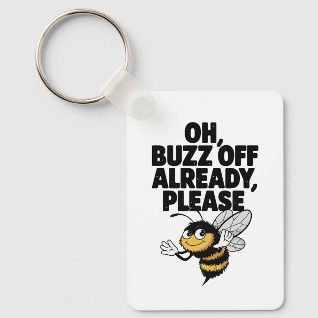 Oh, Buzz Off Already – Funny Bee Pun Key Ring (Front)