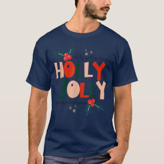 Oh By Golly Have A Holly Xmas Jolly Christmas This T-Shirt
