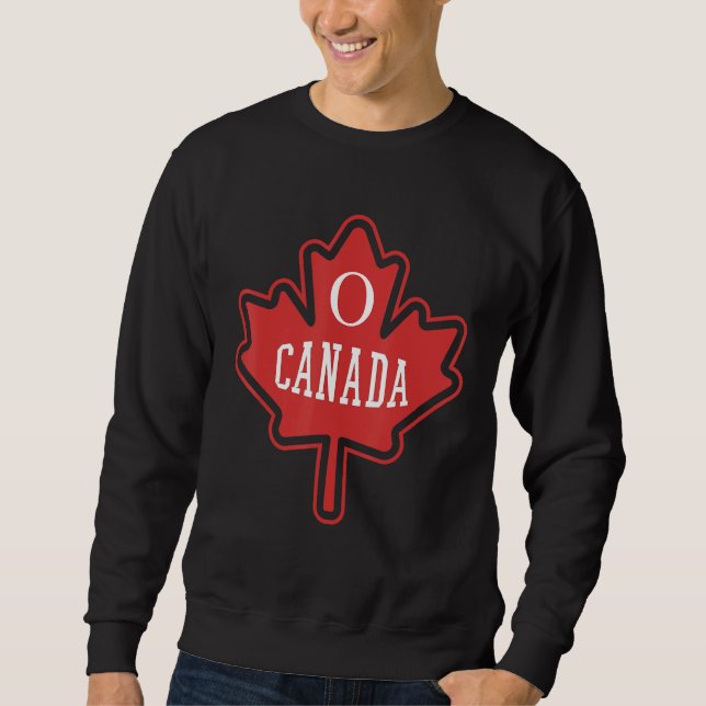 Oh Canada Canada Day Maple Leaf National Day 1st o Sweatshirt (Front)