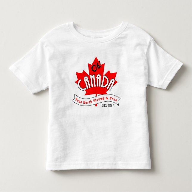 Oh Canada! True North Strong and Free Toddler T-Shirt (Front)