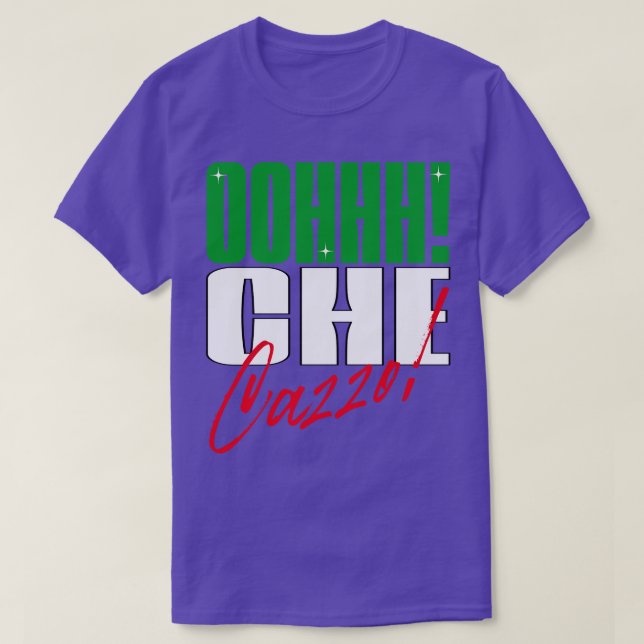 Oh che cazzo Italian American slang T-Shirt (Design Front)