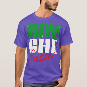 Oh che cazzo Italian American slang T-Shirt