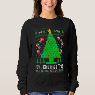 Oh Chemist Tree Merry Chemistree Chemistry Ugly Ch Sweatshirt