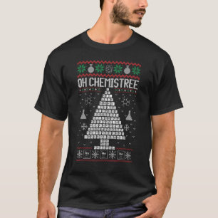Oh Chemist Tree Merry Chemistree Chemistry Ugly Ch T-Shirt