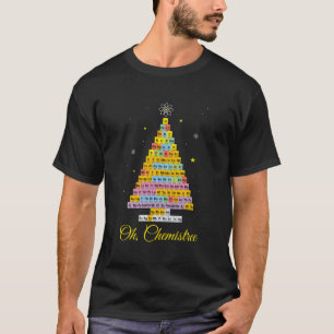 Oh Chemistree Chemistry Periodic Table Elements Xm T-Shirt