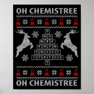 Oh Chemistree Ugly Christmas Sweater Science Stude Poster