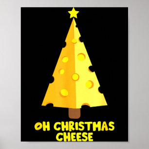 Oh Christmas Cheese Funny Cheese Lovers Gift  Poster