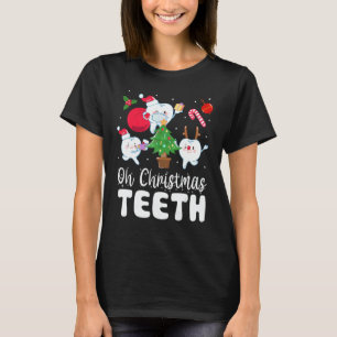 Oh Christmas Teeth Dental Dentist Hygienist Xmas   T-Shirt