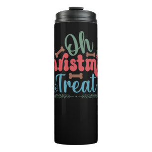 Oh christmas treat Funny Christmas Dog Saying Thermal Tumbler