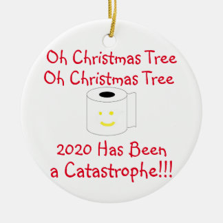 Oh Christmas Tree 2020 has been a Catastrophe Ceramic Ornament