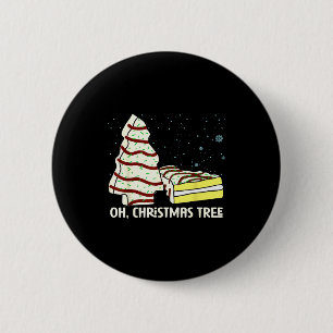 Oh, Christmas Tree Cakes Shirt Funny Cakes Debbie  6 Cm Round Badge