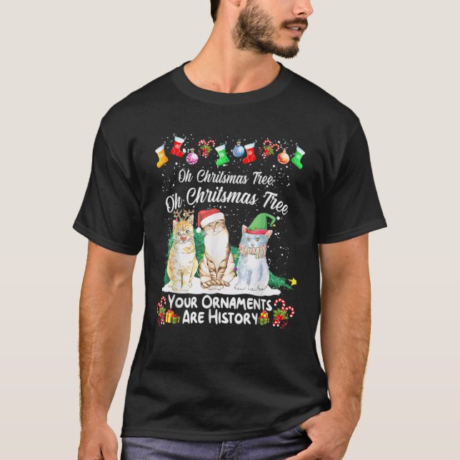 Oh Christmas Tree Your Ornaments Are History Cat  T-Shirt (Front)