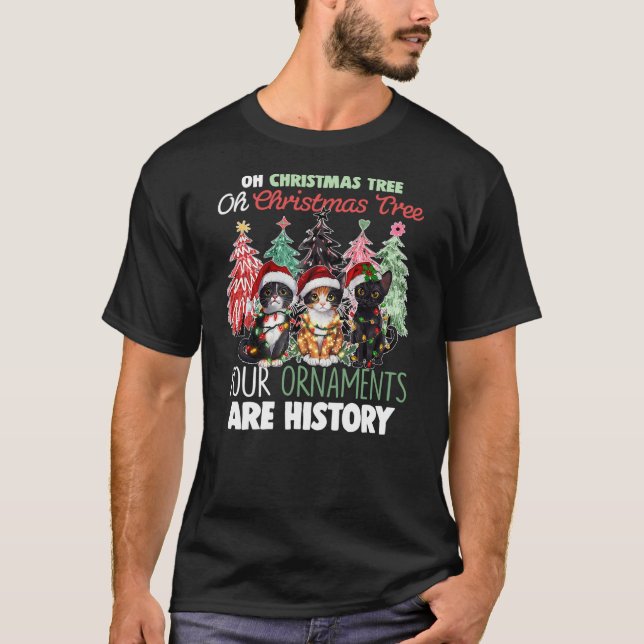 Oh Christmas Tree Your Ornaments Are History Funny T-Shirt (Front)