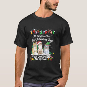 Oh Christmas Tree Your Ornaments Are History Funny T-Shirt